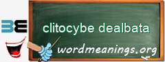 WordMeaning blackboard for clitocybe dealbata